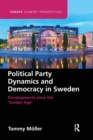 Political Party Dynamics and Democracy in Sweden: : Developments since the ‘Golden Age’ - Book