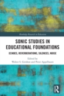 Sonic Studies in Educational Foundations : Echoes, Reverberations, Silences, Noise - Book