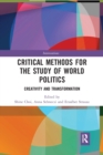Critical Methods for the Study of World Politics : Creativity and Transformation - Book