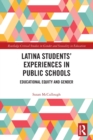 Latina Students' Experiences in Public Schools : Educational Equity and Gender - Book