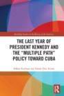 The Last Year of President Kennedy and the "Multiple Path" Policy Toward Cuba - Book