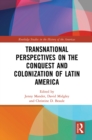 Transnational Perspectives on the Conquest and Colonization of Latin America - Book