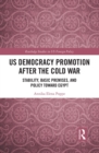 US Democracy Promotion after the Cold War : Stability, Basic Premises, and Policy toward Egypt - Book