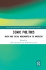 Sonic Politics : Music and Social Movements in the Americas - Book