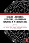English Linguistics, Literature, and Language Teaching in a Changing Era : Proceedings of the 1st International Conference on English Linguistics, Literature, and Language Teaching (ICE3LT 2018), Sept - Book