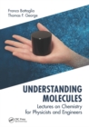 Understanding Molecules : Lectures on Chemistry for Physicists and Engineers - Book