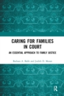 Caring for Families in Court : An Essential Approach to Family Justice - Book