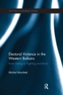 Electoral Violence in the Western Balkans : From Voting to Fighting and Back - Book