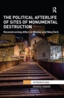 The Political Afterlife of Sites of Monumental Destruction : Reconstructing Affect in Mostar and New York - Book