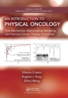 An Introduction to Physical Oncology : How Mechanistic Mathematical Modeling Can Improve Cancer Therapy Outcomes - Book