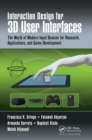 Interaction Design for 3D User Interfaces : The World of Modern Input Devices for Research, Applications, and Game Development - Book