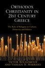 Orthodox Christianity in 21st Century Greece : The Role of Religion in Culture, Ethnicity and Politics - Book