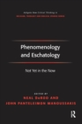 Phenomenology and Eschatology : Not Yet in the Now - Book