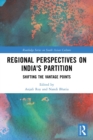 Regional perspectives on India's Partition : Shifting the Vantage Points - Book