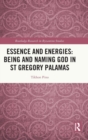 Essence and Energies: Being and Naming God in St Gregory Palamas - Book