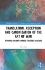 Translation, Reception and Canonization of The Art of War : Reviving Ancient Chinese Strategic Culture - Book