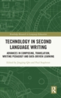 Technology in Second Language Writing : Advances in Composing, Translation, Writing Pedagogy and Data-Driven Learning - Book