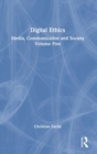 Digital Ethics : Media, Communication and Society Volume Five - Book