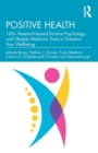 Positive Health : 100+ Research-based Positive Psychology and Lifestyle Medicine Tools to Enhance Your Wellbeing - Book