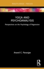 Yoga and Psychoanalysis : Perspectives on the Psychology of Regression - Book
