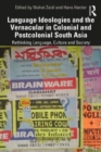 Language Ideologies and the Vernacular in Colonial and Postcolonial South Asia - Book