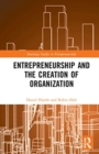 Entrepreneurship and the Creation of Organization - Book