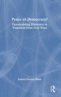 Peace or Democracy? : Peacebuilding Dilemmas to Transition from Civil Wars - Book