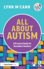 All About Autism: A Practical Guide for Secondary Teachers - Book
