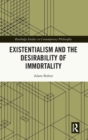 Existentialism and the Desirability of Immortality - Book