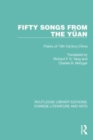 Fifty Songs from the Yuan : Fifty Songs from the Yuan: Poetry of 13th Century China - Book