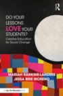 Do Your Lessons Love Your Students? : Creative Education for Social Change - Book