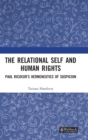 The Relational Self and Human Rights : Paul Ricoeur’s Hermeneutics of Suspicion - Book