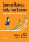 Succession Planning for Small and Family Businesses : Navigating Successful Transitions - Book