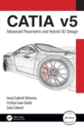 CATIA v5 : Advanced Parametric and Hybrid 3D Design - Book