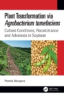 Plant Transformation via Agrobacterium Tumefaciens : Culture Conditions, Recalcitrance and Advances in Soybean - Book
