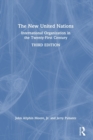 The New United Nations : International Organization in the Twenty-First Century - Book