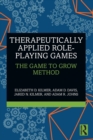 Therapeutically Applied Role-Playing Games : The Game to Grow Method - Book