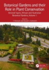 Botanical Gardens and Their Role in Plant Conservation : General Topics, African and Australian Botanical Gardens, Volume 1 - Book