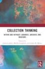 Collection Thinking : Within and Without Libraries, Archives and Museums - Book