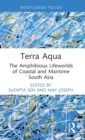 Terra Aqua : The Amphibious Lifeworlds of Coastal and Maritime South Asia - Book