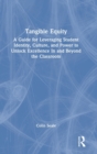 Tangible Equity : A Guide for Leveraging Student Identity, Culture, and Power to Unlock Excellence In and Beyond the Classroom - Book