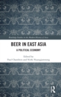 Beer in East Asia : A Political Economy - Book