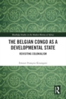 The Belgian Congo as a Developmental State : Revisiting Colonialism - Book