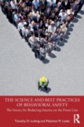 The Science and Best Practices of Behavioral Safety : The Source for Reducing Injuries on the Front Line - Book