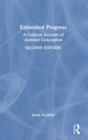 Embodied Progress : A Cultural Account of Assisted Conception - Book