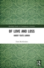 Of Love and Loss : Hardy Yeats Larkin - Book