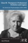 Clara M. Thompson’s Professional Evolution and Legacy : An American Psychoanalyst (1933-1958) - Book