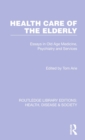 Health Care of the Elderly : Essays in Old Age Medicine, Psychiatry and Services - Book
