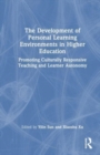 The Development of Personal Learning Environments in Higher Education : Promoting Culturally Responsive Teaching and Learner Autonomy - Book