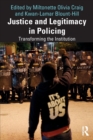 Justice and Legitimacy in Policing : Transforming the Institution - Book